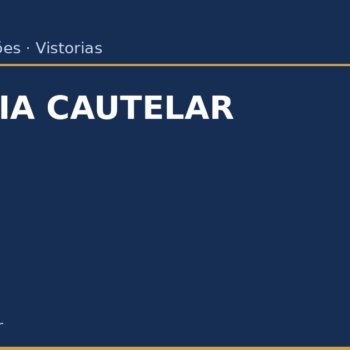 Vistoria Cautelar: O Que É, Quando É Obrigatória e Como Funciona Vistoria Cautelar: O Que É, Quando É Obrigatória e Como Funciona