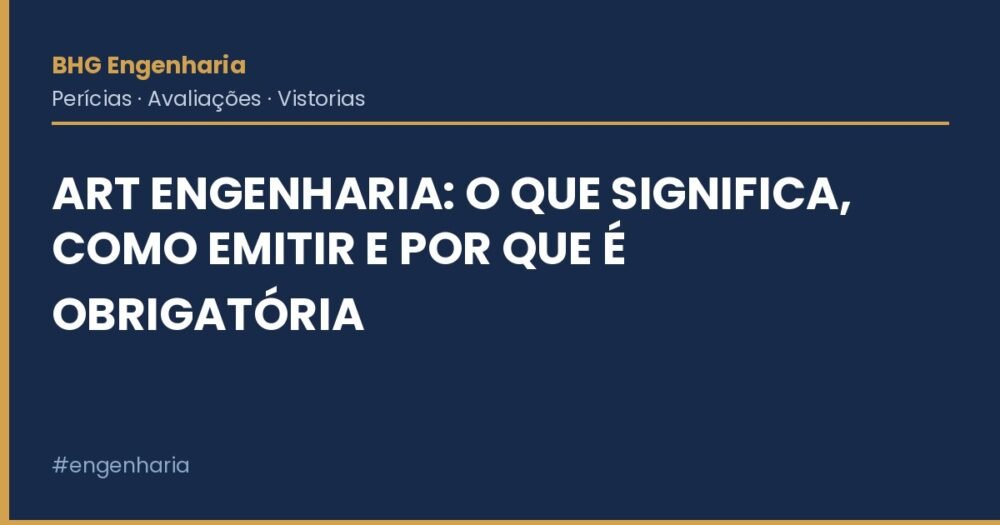 ART Engenharia: O Que Significa, Como Emitir e Por Que É Obrigatória ART Engenharia: O Que Significa, Como Emitir e Por Que É Obrigatória