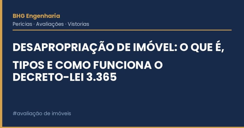 Desapropriação de Imóvel: O Que É, Tipos e Como Funciona o Decreto-Lei 3.365