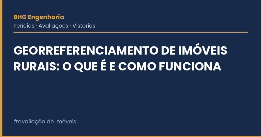 Georreferenciamento de Imóveis Rurais: O Que É e Como Funciona
