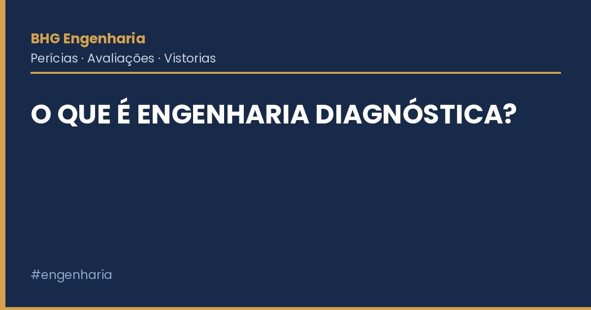 Capa do artigo: O Que É Engenharia Diagnóstica? — BHG Engenharia