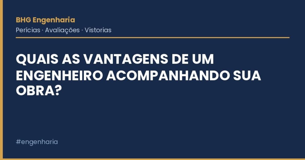 Quais as vantagens de um Engenheiro acompanhando sua obra? Quais as vantagens de um Engenheiro acompanhando sua obra?