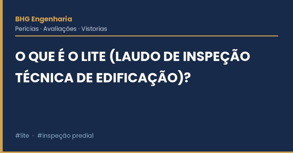 O Que É o Lite (Laudo de Inspeção Técnica de Edificação)? Guia Completo O Que É o Lite (Laudo de Inspeção Técnica de Edificação)? Guia Completo